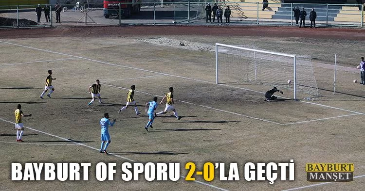 Bayburt Of Sporu 2-0’la Geçti