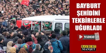 Bayburt Şehidini Tekbirlerle Uğurladı