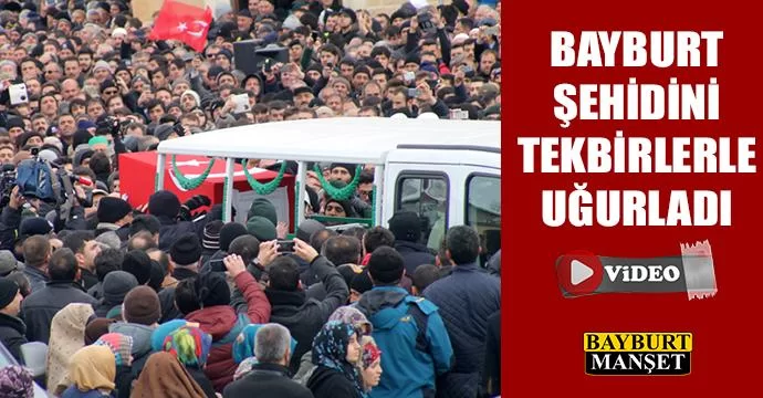 Bayburt Şehidini Tekbirlerle Uğurladı