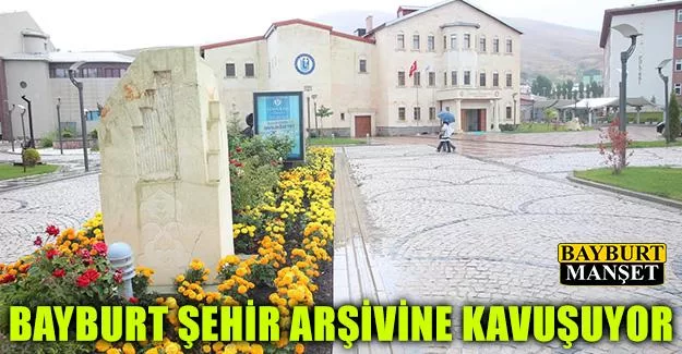 Bayburt Şehir Arşivine Kavuşuyor