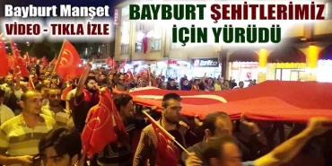 Bayburt Şehitlerimiz İçin Yürüdü