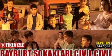 Bayburt sokaklarında on beşi sesleri