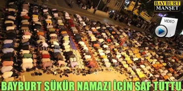 Bayburt şükür namazı için saf tuttu