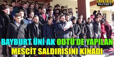 Bayburt Üni Ak ODTÜ’de yapılan mescit saldırısını kınadı