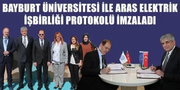 Bayburt Üniversitesi İle Aras Elektrik İşbirliği Protokolü İmzaladı