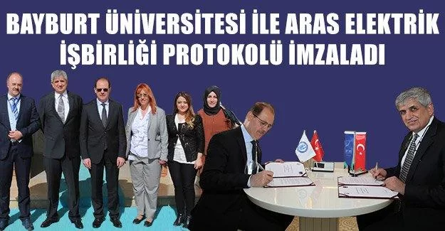 Bayburt Üniversitesi İle Aras Elektrik İşbirliği Protokolü İmzaladı