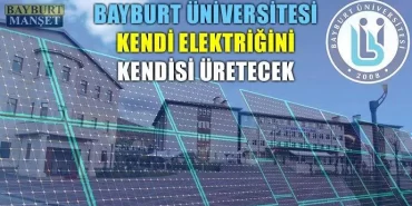 Bayburt Üniversitesi Kendi Elektriğini Kendisi Üretecek