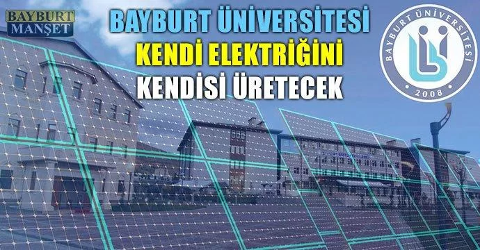 Bayburt Üniversitesi Kendi Elektriğini Kendisi Üretecek