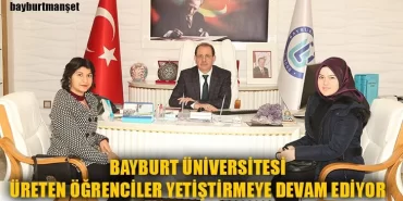 Bayburt Üniversitesi Üreten Öğrenciler Yetiştirmeye Devam Ediyor