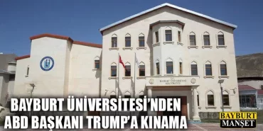 Bayburt Üniversitesi’nden ABD Başkanı Trump’a Kınama