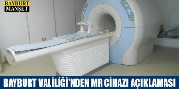Bayburt Valiliği MR cihazı Hakkında Açıklama Yayınladı
