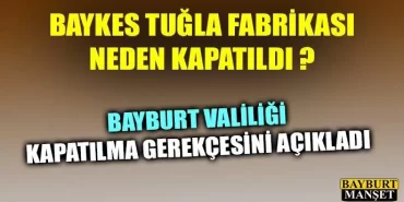 Bayburt Valiliğinden Baykes tuğla fabrikası açıklaması