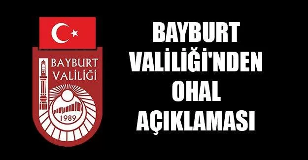 Bayburt Valiliği'nden OHAL Açıklaması