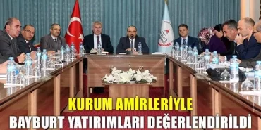 Bayburt yatırımları değerlendirildi