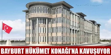 Bayburt Yeni Hükümet Konağı’na Kavuşuyor