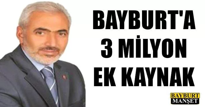 Bayburt'a 3 milyon ek kaynak