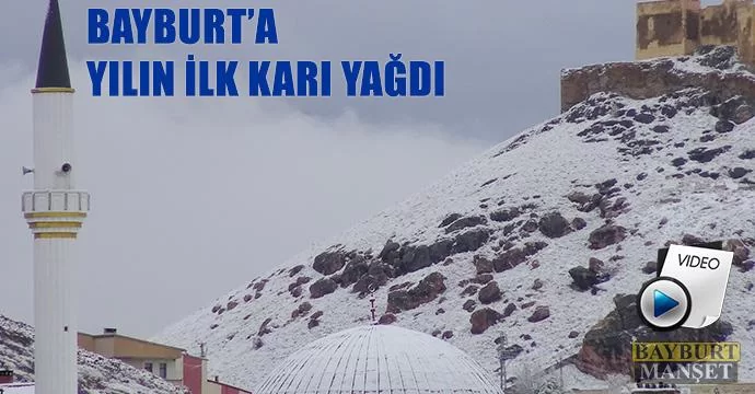 Bayburt'a Yılın ilk karı yağdı