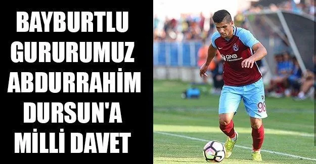 Bayburtlu Abdurrahim Dursun'a Milli Davet