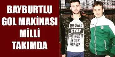 Bayburtlu Gol Makinası Milli Takımda