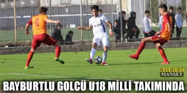 Bayburtlu Golcü Sertan İrkilmez U18 Milli Takımında