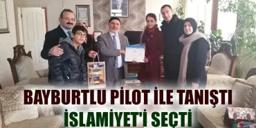 Bayburtlu pilot ile tanıştı İslamiyeti seçti