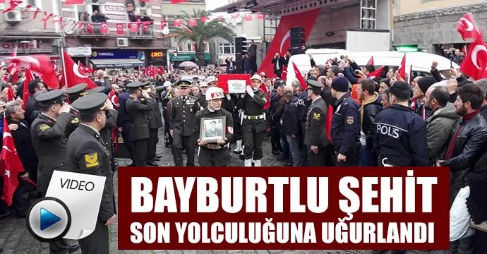 Bayburtlu Şehit son yolculuğuna uğurlandı