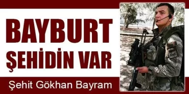 Bayburtlu Uzman Çavuş Gökhan Bayram Şehit Oldu