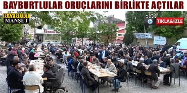 Bayburtlular oruçlarını birlikte açtılar