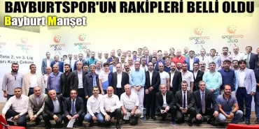 Bayburtspor'un rakipleri belli oldu