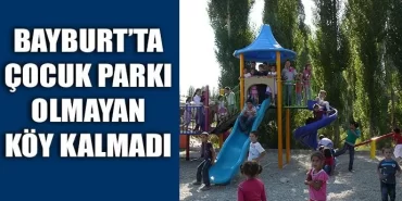 Bayburt'ta çocuk parkı olmayan köy kalmadı