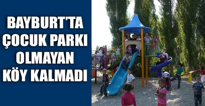 Bayburt'ta çocuk parkı olmayan köy kalmadı