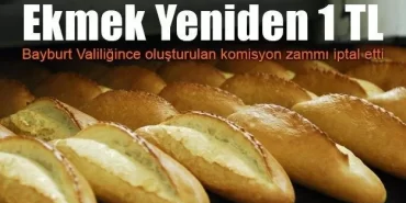 Bayburt'ta Ekmek Zammı İptal edildi