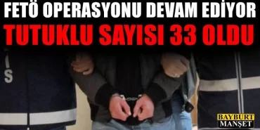 Bayburt'ta Fetö Operasyonu devam ediyor