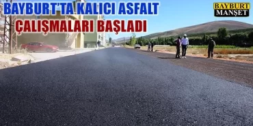 Bayburt’ta Kalıcı Asfalt Çalışmaları Başladı