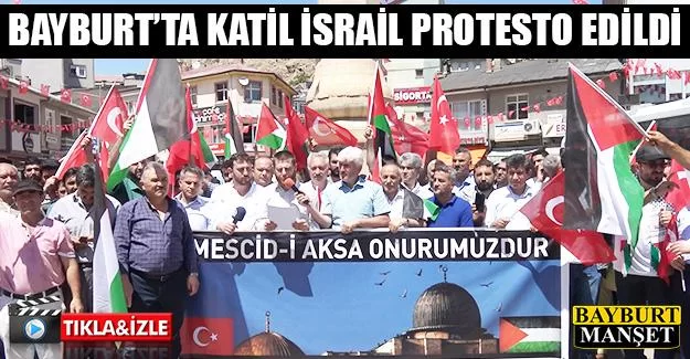 Bayburt’ta Katil İsrail protesto edildi