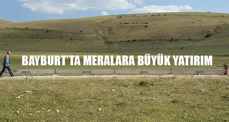 Bayburt’ta Meralara Büyük Yatırım