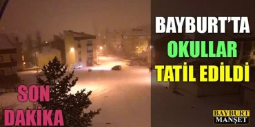Bayburt'ta Okullar tatil edildi