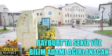 Bayburt’ta Sekiz Yüz Bilim Adamı Ağırlanacak