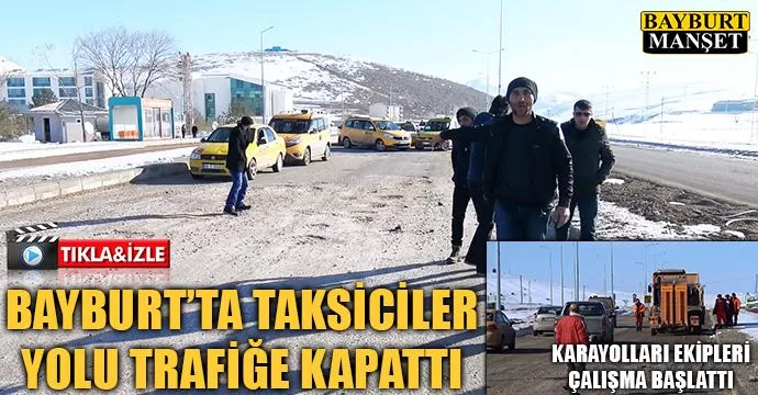 Bayburt’ta taksiciler yolu trafiğe kapattı