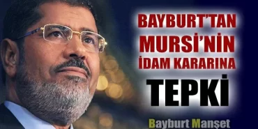 Bayburt’tan Mursi’nin İdam Kararına Tepki