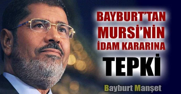 Bayburt’tan Mursi’nin İdam Kararına Tepki