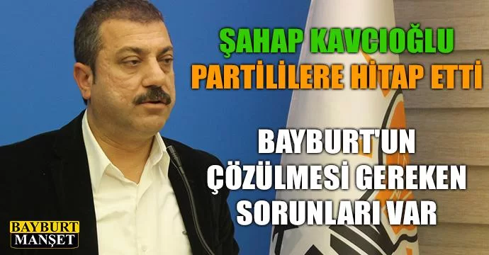 Bayburt'un çözülmesi gereken sorunları var