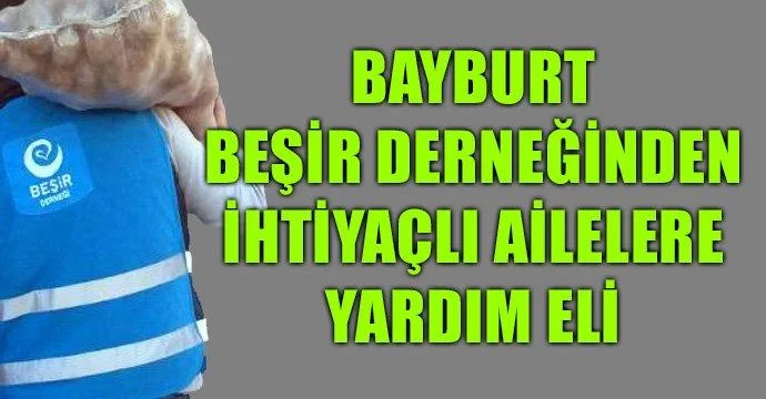 Beşir Derneğinden ihtiyaçlı Ailelere Yardım Eli