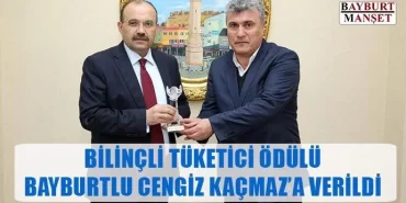 Bilinçli Tüketici Ödülü Bayburtlu Cengiz Kaçmaz'a Verildi