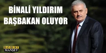 Binali Yıldırım Başbakan oluyor