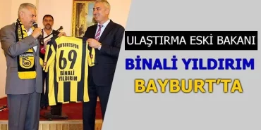 Ulaştırma Eski Bakanı Binali Yıldırım Bayburt’ta