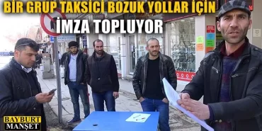 Bir grup taksici bozuk yollar için imza topluyor