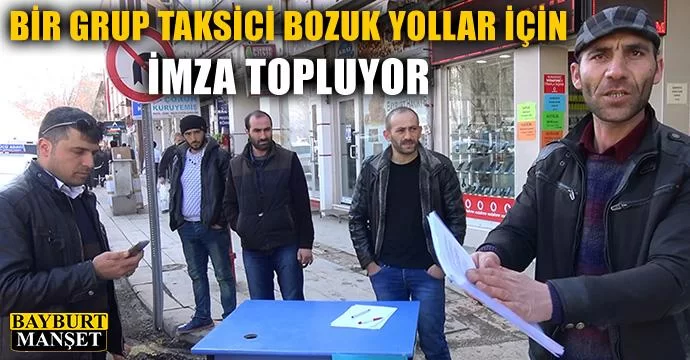 Bir grup taksici bozuk yollar için imza topluyor