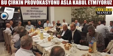 Bu çirkin provokasyonu asla kabul etmiyoruz!