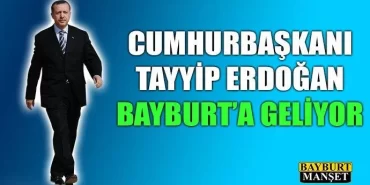 Cumhurbaşkanı Bayburt'a Geliyor